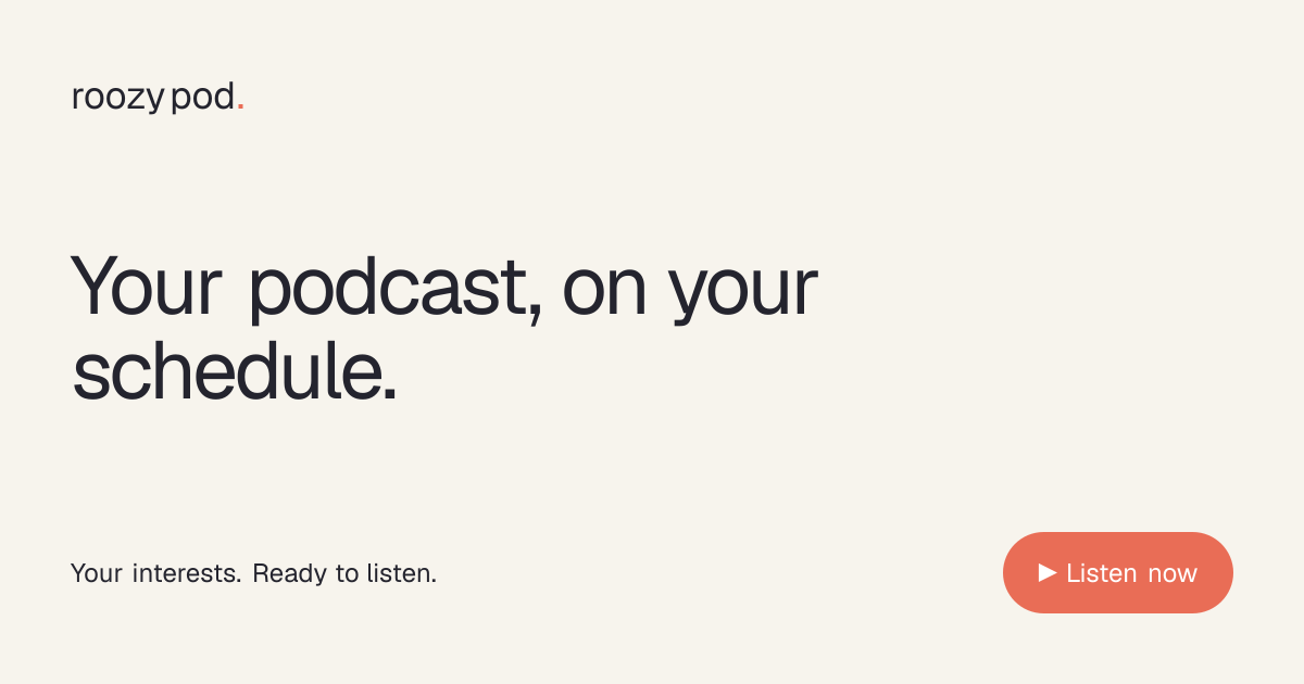I built RoozyPod to turn topics and chosen sources into podcasts. Looking for my first 10 users.